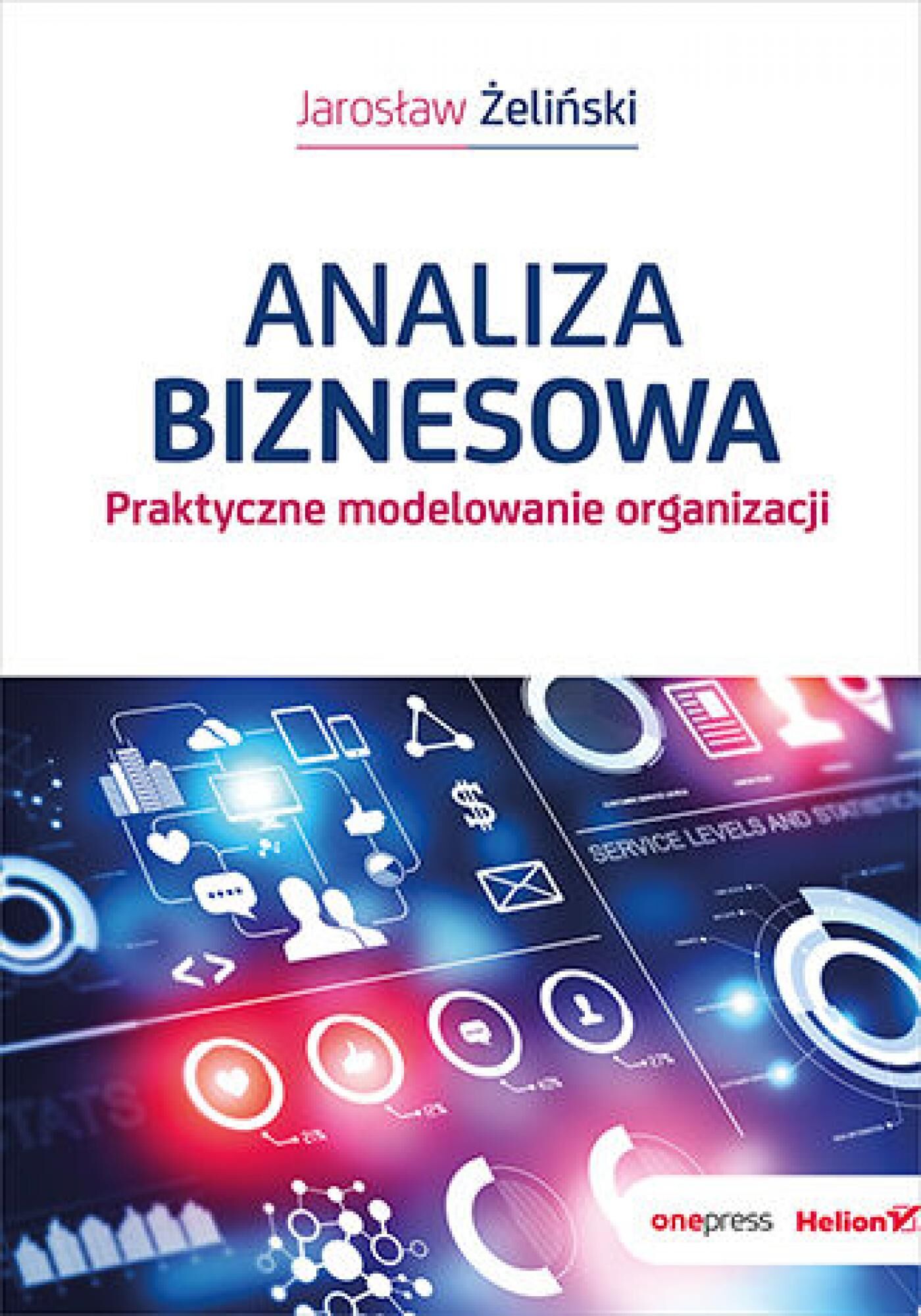 Analiza biznesowa. Praktyczne modelowanie organizacji (e-book)