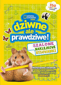 National Geographic Kids. Dziwne, ale prawdziwe! Szalone naklejkowe rysowanki