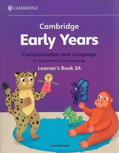 Cambridge Early Years Communication and Language for English as a Second Language Learner's Book 3A