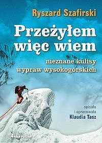 Przeżyłem, więc wiem Nieznane kulisy wypraw wysokogórskich