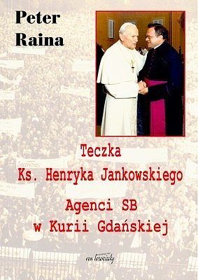 Teczka ks. Henryka Jankowskiego. Agenci SB w Kurii Gdańskiej