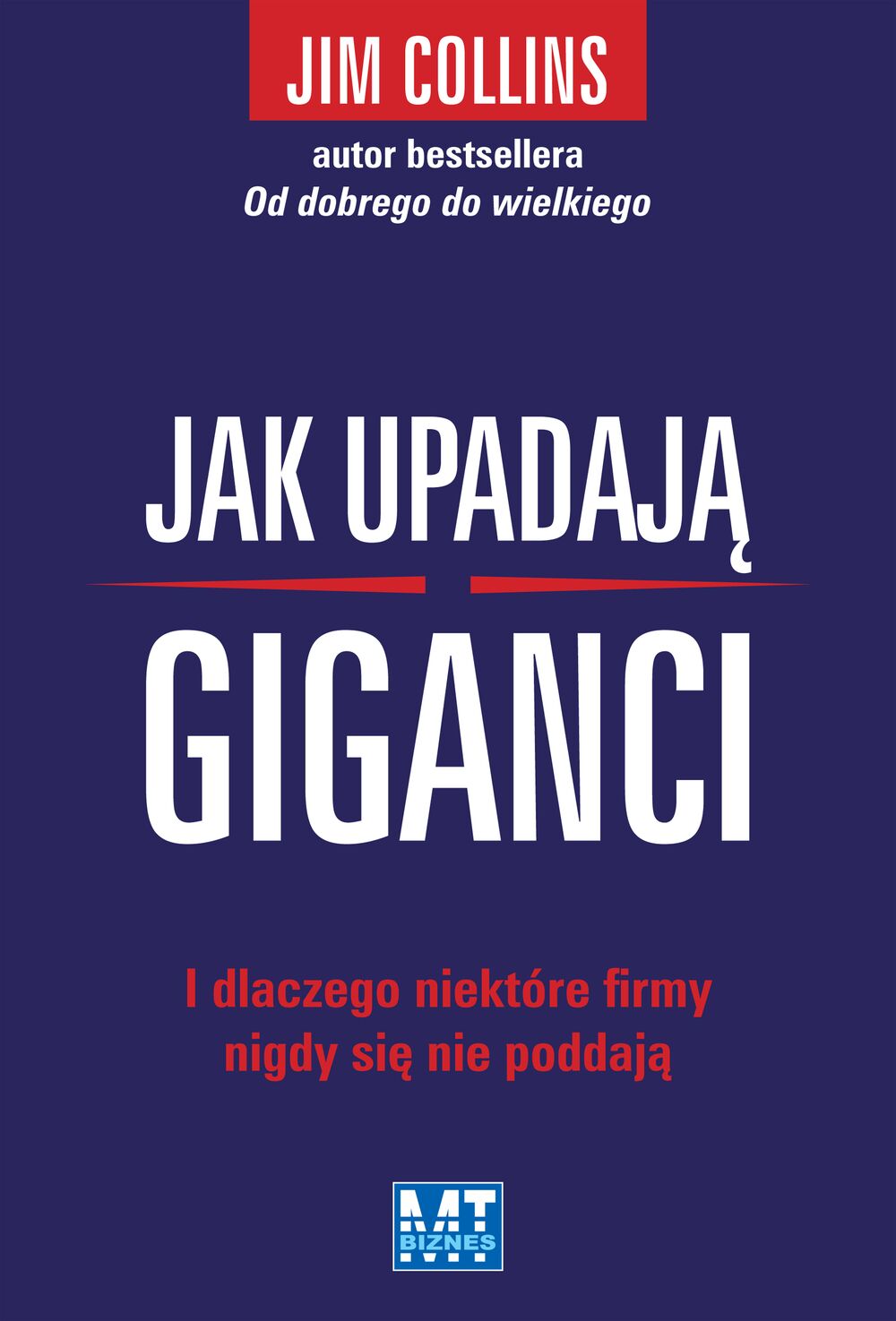 Jak upadają giganci i dlaczego niektóre firmy nigdy się nie poddają