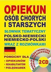 Opiekun osób chorych i starszych Słownik tematyczny polsko-niemiecki • niemiecko-polski wraz z rozmówkami