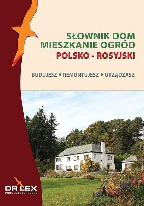 Polsko-rosyjski słownik. Dom - mieszkanie - ogród.