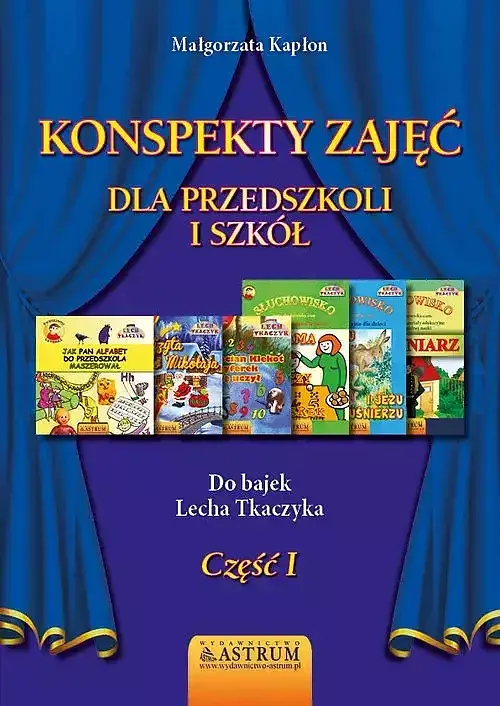 Konspekty zajęć dla przedszkoli i szkół. Część I.