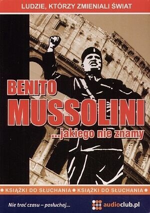 Benito Mussolini... jakiego nie znamy (CD)
