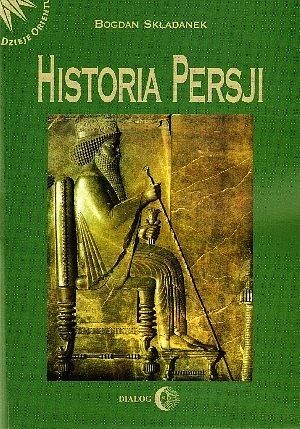 Historia Persji. Tom 1. Od czasów najdawniejszych do najazdu Arabów