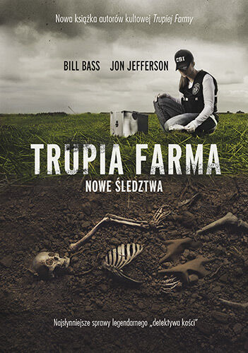 Trupia Farma. Nowe śledztwa. Najsłynniejsze sprawy legendarnego "detektywa kości"