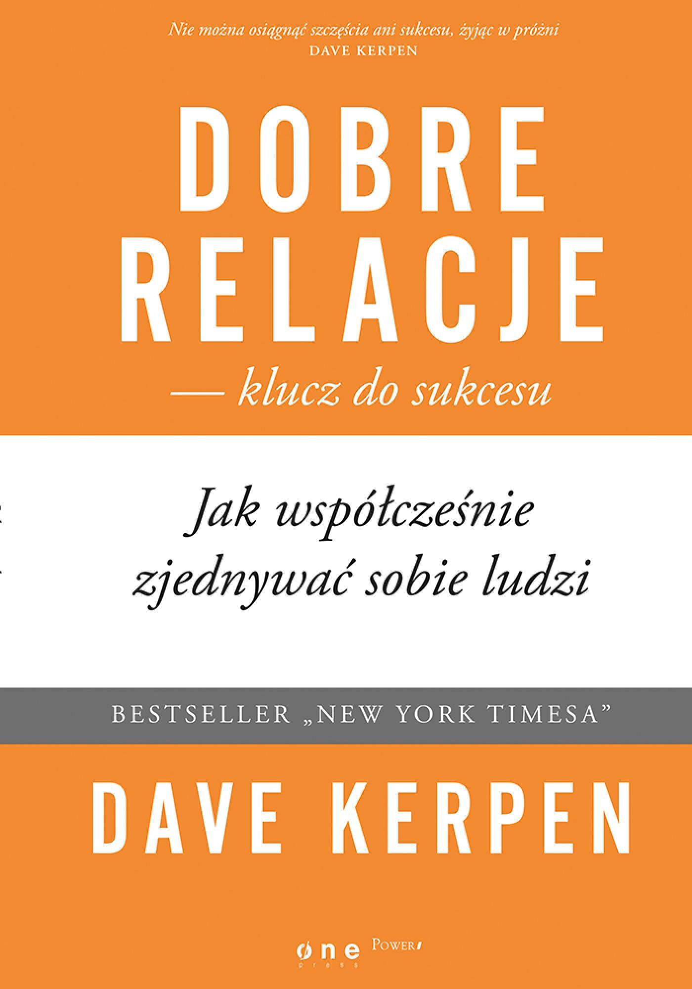 Dobre relacje - klucz do sukcesu. Jak współcześnie zjednywać sobie ludzi (e-book)