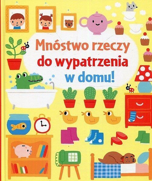 Mnóstwo rzeczy do wypatrzenia w domu!