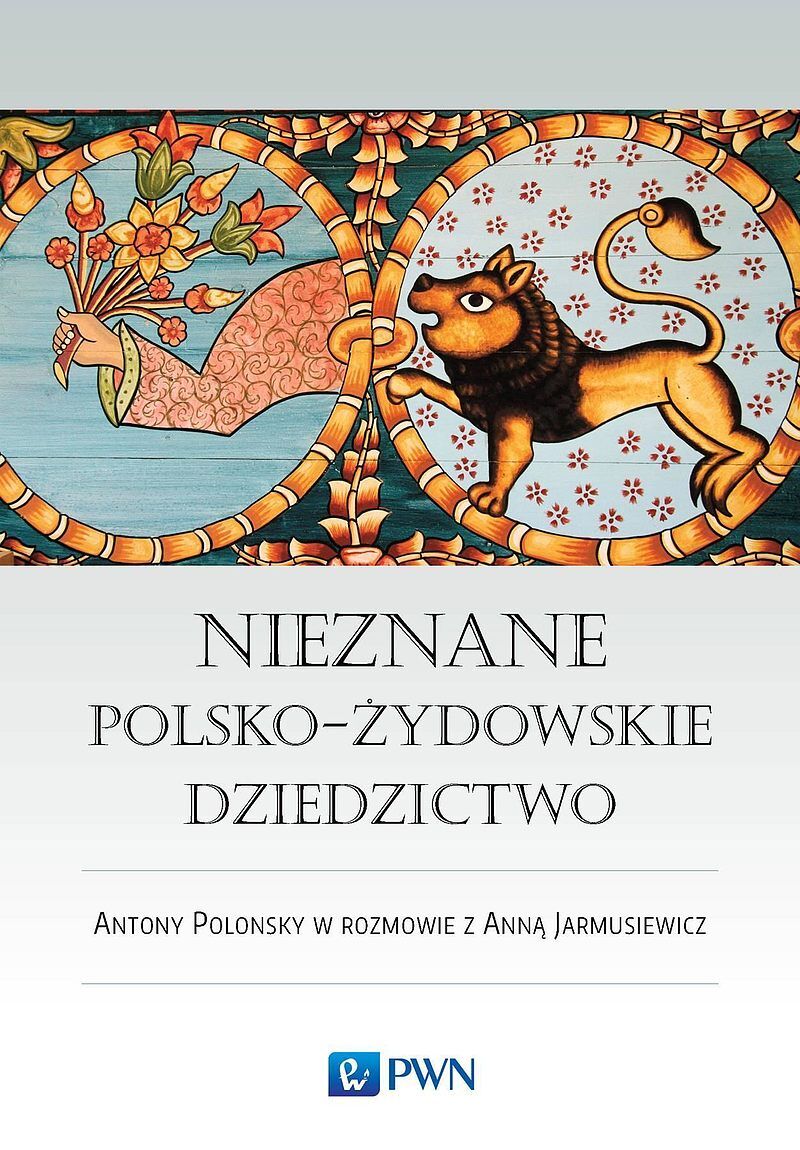 Nieznane polsko-żydowskie dziedzictwo. Profesor Antony Polonsky w rozmowie z Anną Jarmusiewicz