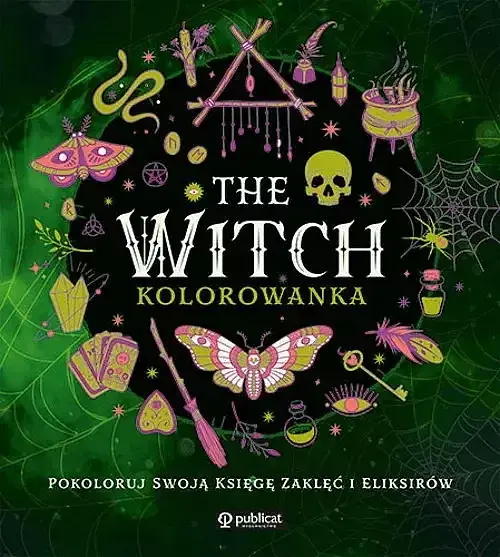 The Witch. Kolorowanka. Pokoloruj swoją księgę zaklęć i eliksirów