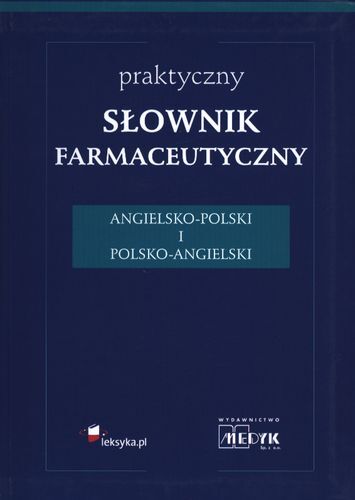 Praktyczny słownik farmaceutyczny angielsko-polski i polsko-angielski
