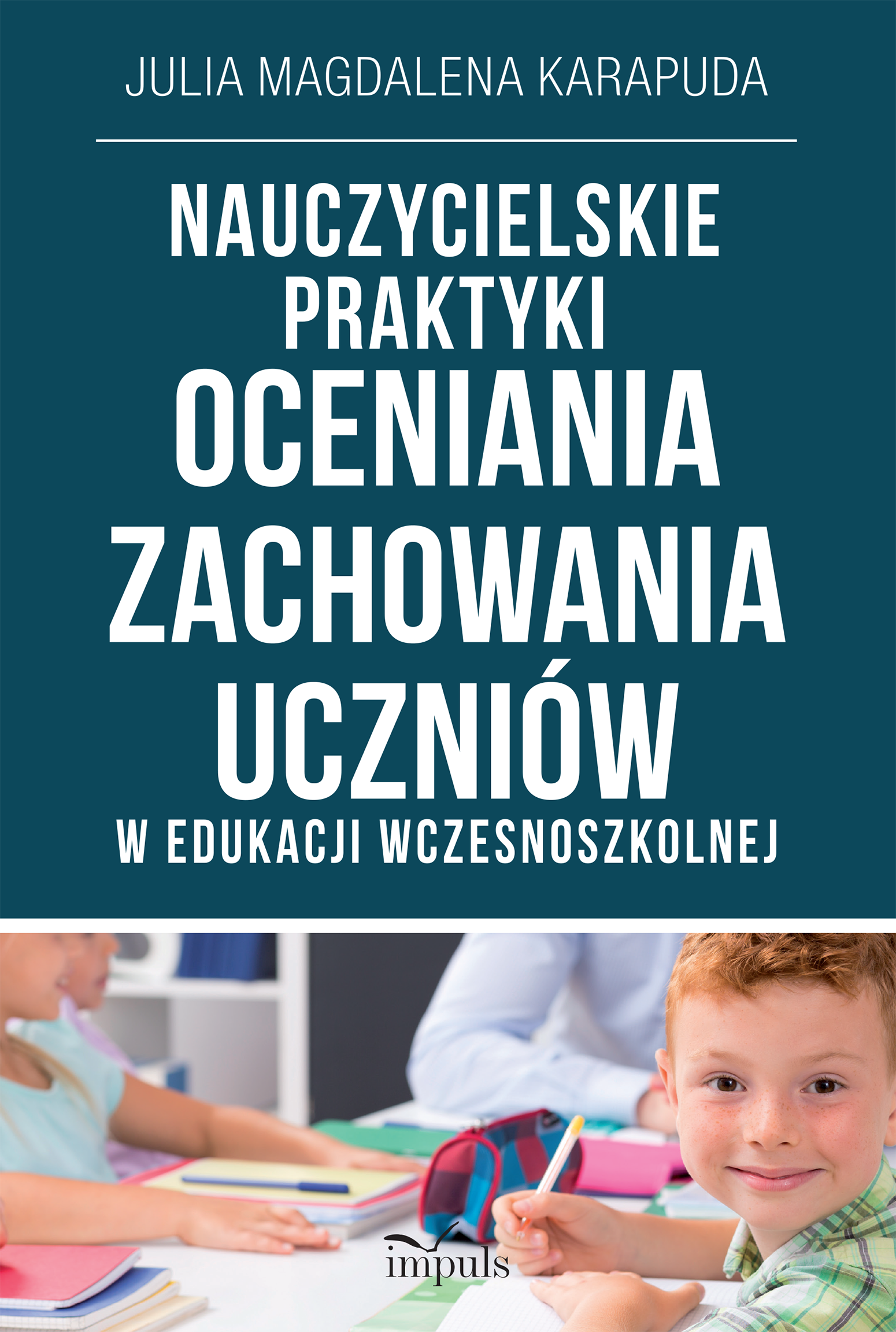 Nauczycielskie praktyki oceniania zachowania uczniów w edukacji wczesnoszkolnej