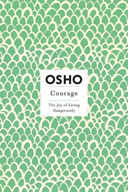 Courage The Joy of Living Dangerously