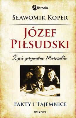 Józef Piłsudski fakty i tajemnice