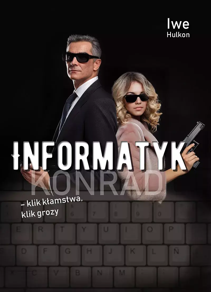 Informatyk – klik kłamstwa, klik grozy. Część II - Konrad