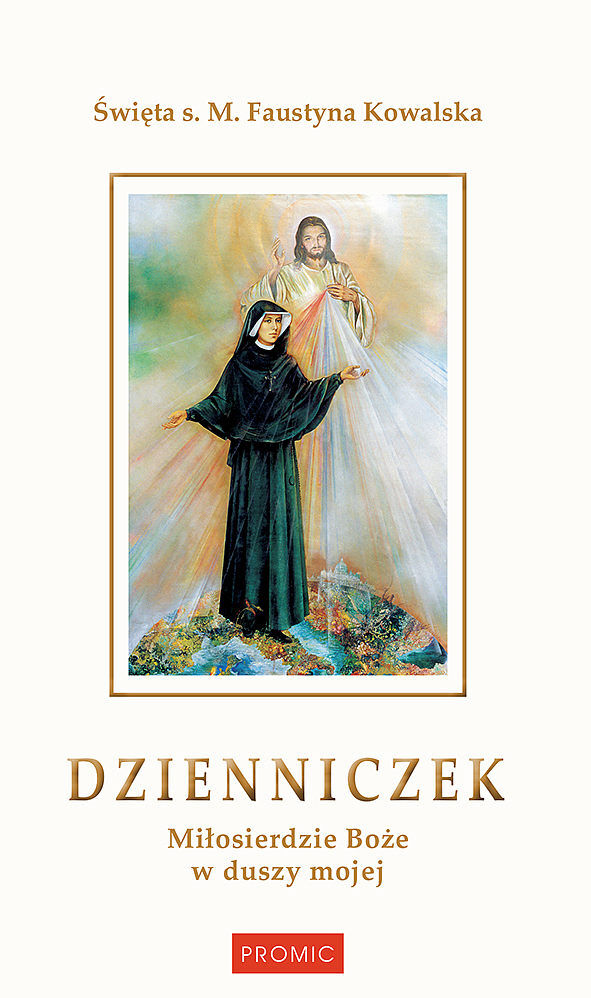 Dzienniczek. Miłosierdzie boże w duszy mojej
