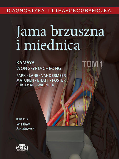 Diagnostyka ultrasonograficzna Jama brzuszna i miednica. Tom 1