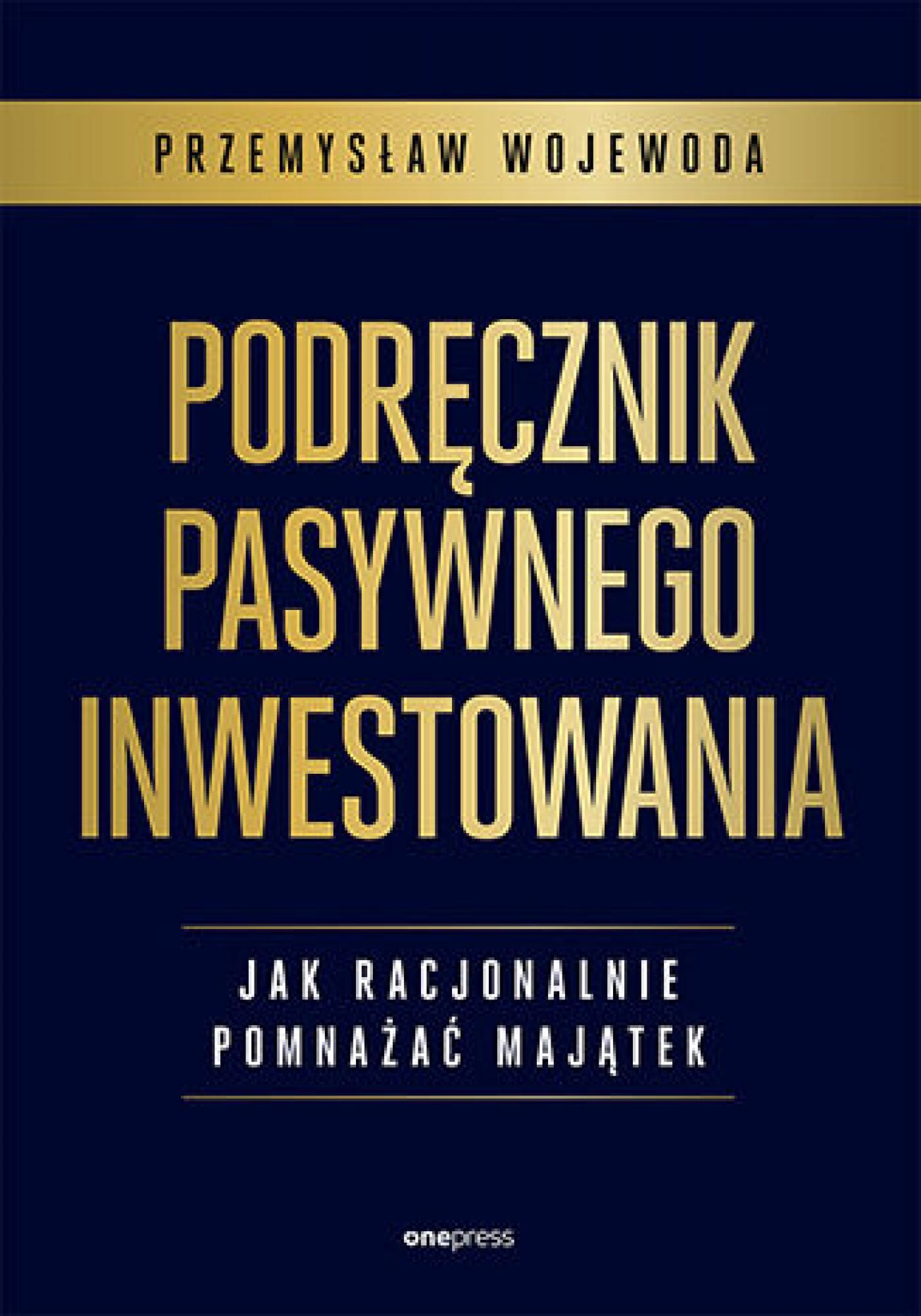 Podręcznik pasywnego inwestowania. Jak racjonalnie pomnażać majątek (e-book)
