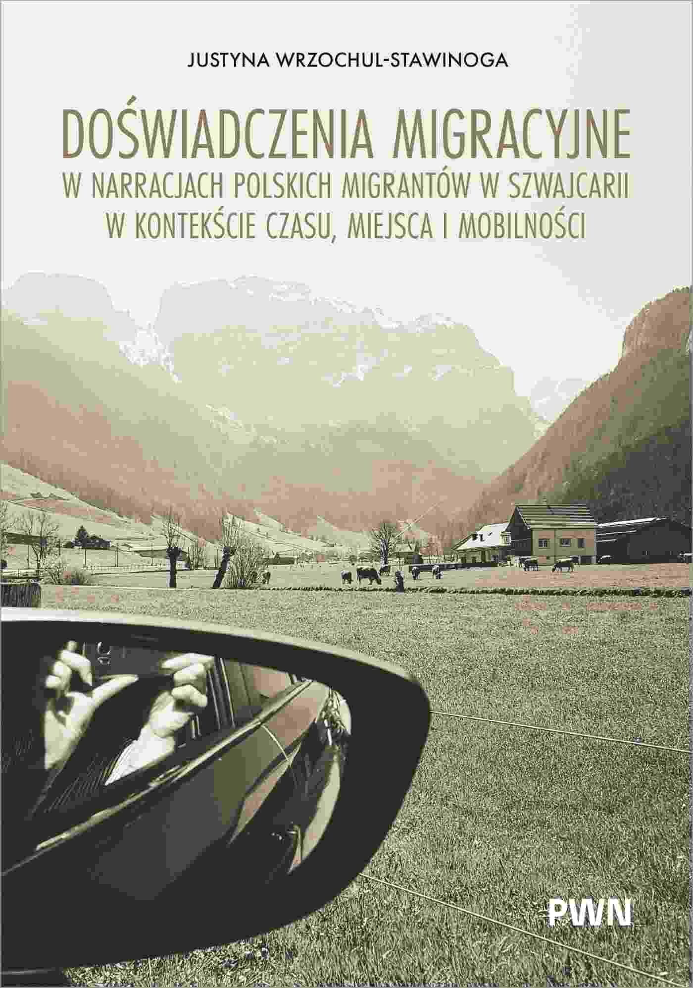 Doświadczenia migracyjne w narracjach migrantów w Szwajcarii w kontekście czasu, miejsca i mobilności