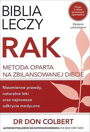 Biblia leczy. Rak. Metoda oparta na zbilansowanej diecie