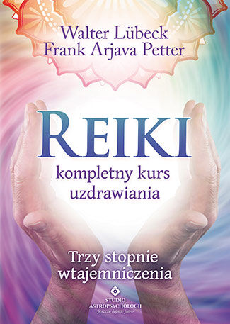Reiki kompletny kurs uzdrawiania trzy stopnie wtajemniczenia