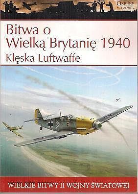 Wielkie bitwy II wojny światowej. Bitwa o Wielką Brytanię 1940 r. Klęska Luftwaffe