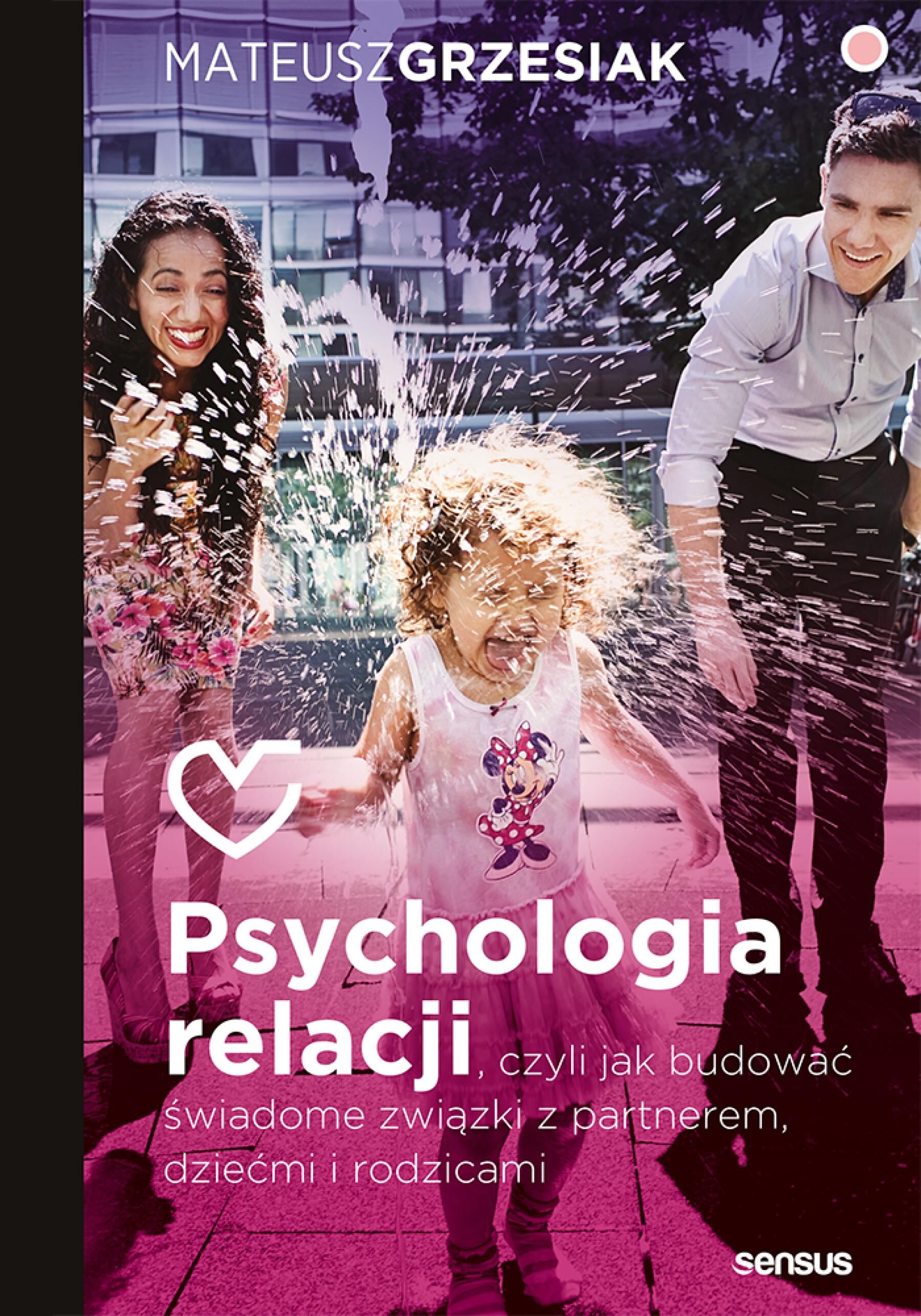 Psychologia relacji, czyli jak budować świadome związki z partnerem, dziećmi i rodzicami (e-book)