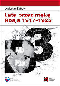Lata przez mękę. Rosja 1917-1925