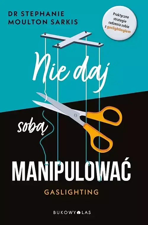 Nie daj sobą manipulować. Gaslighting