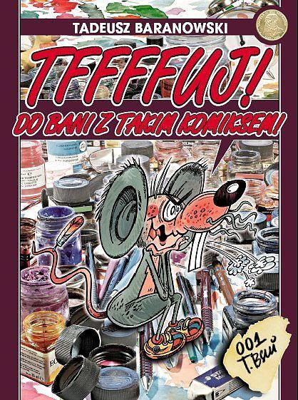 Pożegnalna Kolekcja Baranowskiego - 1 - Tffffuj! Do bani z takim komiksem!