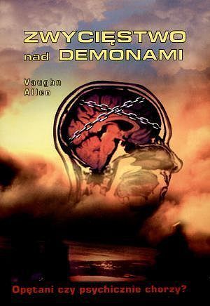 Zwycięstwo nad demonami. Opętani czy psychicznie chorzy?