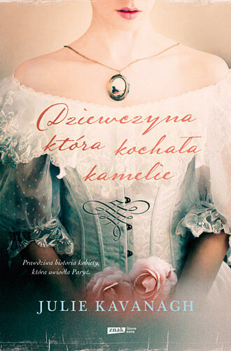 Dziewczyna, która kochała kamelie. Życie i legenda Marie Duplessis