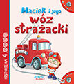 Maciek i jego wóz strażacki historie na 4 kółkach