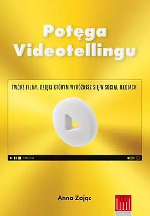 Potęga videotellingu Twórz filmy dzięki którym wyróżnisz się w social mediach