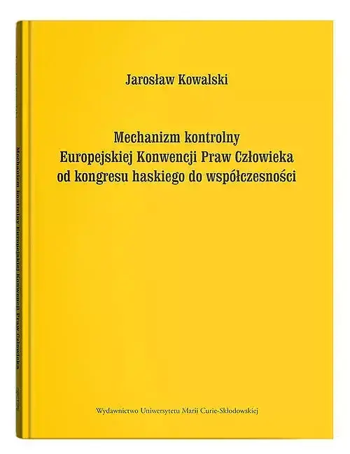 Mechanizm kontrolny Europejskiej Konwencji Praw Człowieka od kongresu haskiego do współczesności