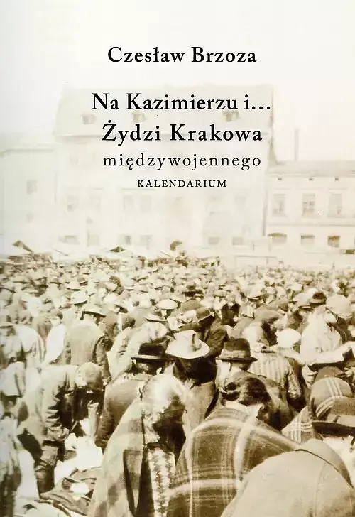 Na Kazimierzu i... Żydzi Krakowa Międzywojennego. Kalendarium