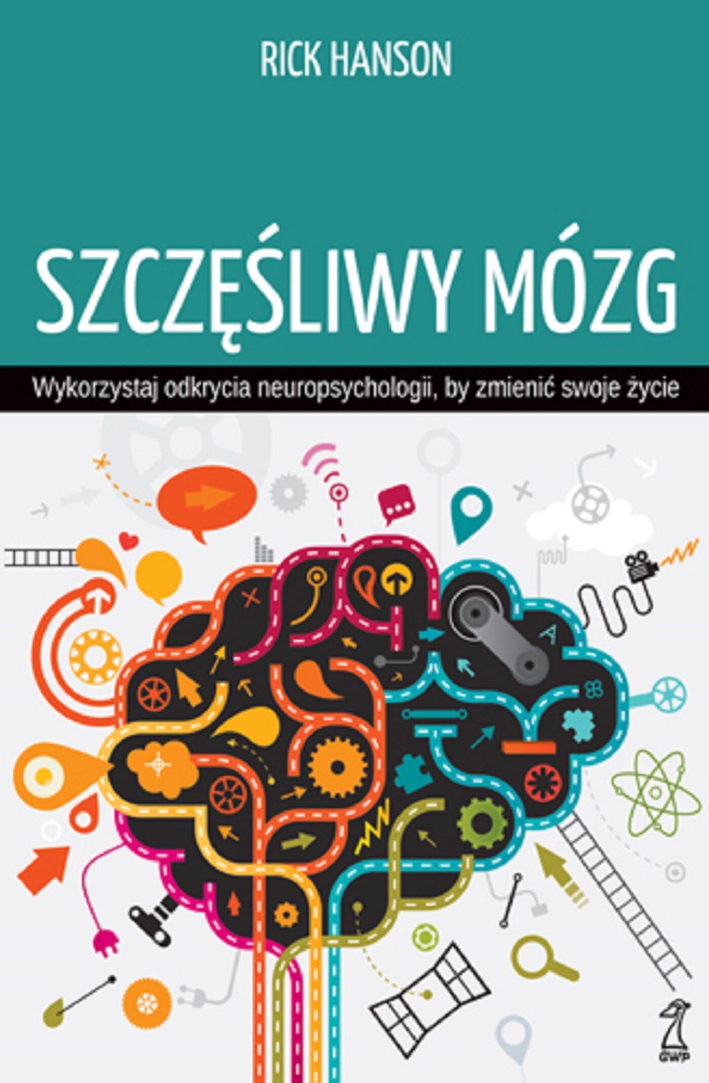 Szczęśliwy mózg. Wykorzystaj odkrycia neuropsychologii, by zmienić swoje życie (e-book)