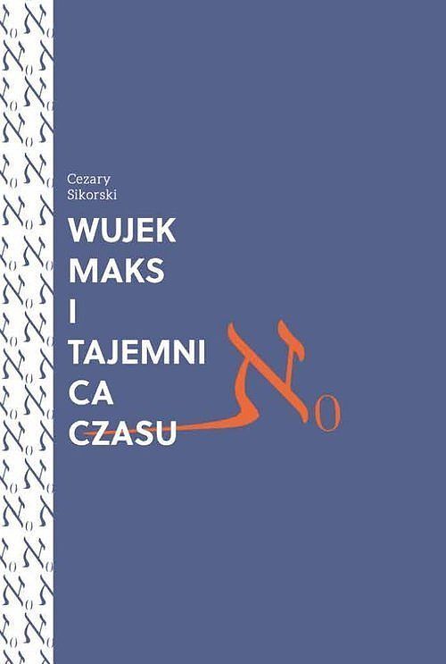 Wujek Maks i tajemnica czasu / Zaułek Wydawniczy Pomyłka