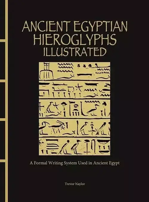 Ancient Egyptian Hieroglyphs Illustrated [Chinese Bound]