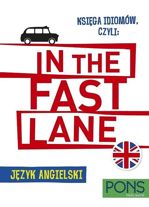 Księga idiomów, czyli in the fast lane język angielski wyd. 2 pons