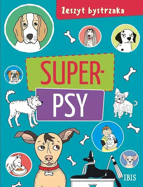 Zeszyt bystrzaka. Super psy
