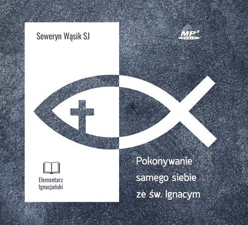 Pokonywanie samego siebie ze św. Ignacym (audiobook CD)