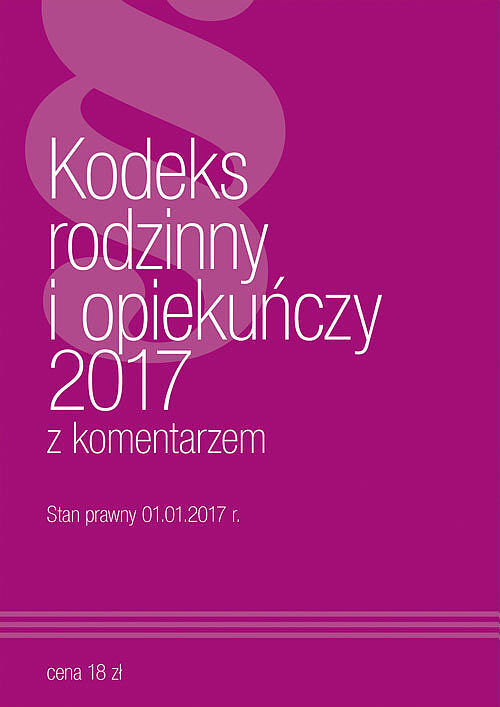 Kodeks Rodzinny i Opiekuńczy z komentarzem 2017