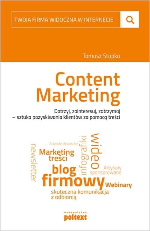 Content marketing dotrzyj zainteresuj zatrzymaj sztuka pozyskiwania klientów za pomocą treści