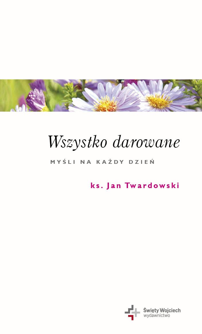 Wszystko darowane myśli na każdy dzień