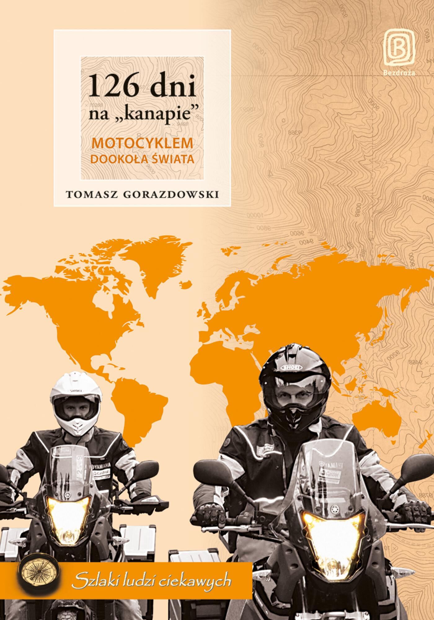 126 dni na "kanapie". Motocyklem dookoła świata. Wydanie 2 (e-book)