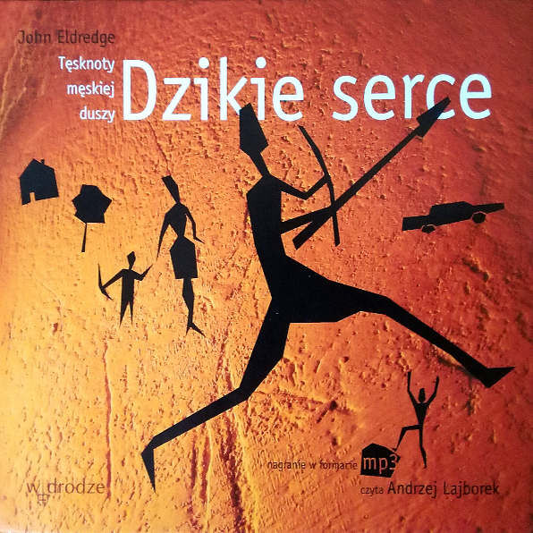 Dzikie serce. Tęsknoty męskiej duszy (audiobook MP3)