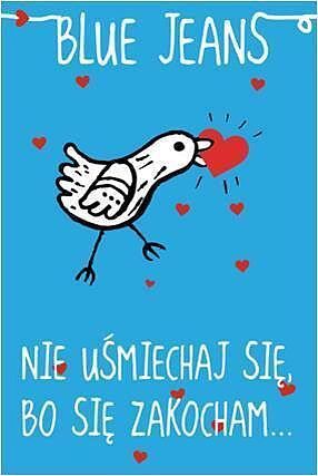 Nie uśmiechaj się, bo się zakocham